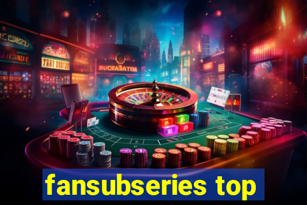 fansubseries top